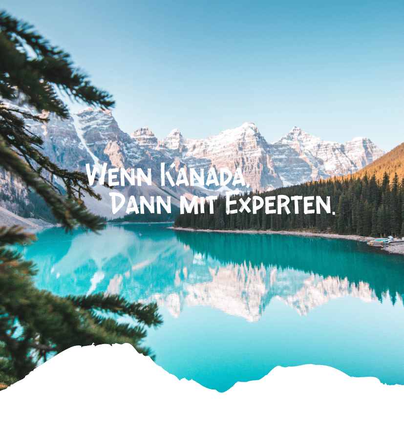Bergsee mit reflektierenden Bergen und dem Text 'Wenn Kanada, dann mit Experten.' im Vordergrund.