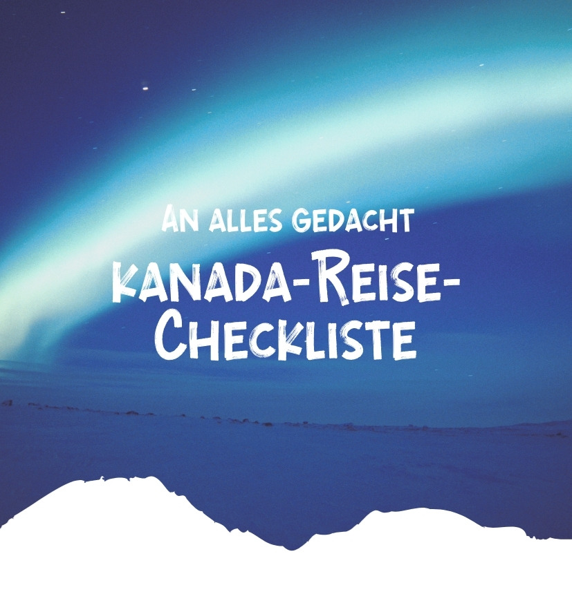 Grafik mit dem Text 'An alles gedacht' und 'Kanada-Reise-Checkliste' vor einem blauen Hintergrund.