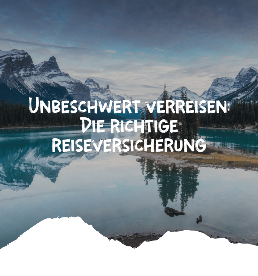 Verschneite kanadische Berge spiegeln sich in einem türkisblauen See unter dem Schriftzug „Unbeschwert verreisen: Die richtige Reiseversicherung“ Kanada-Rundreise